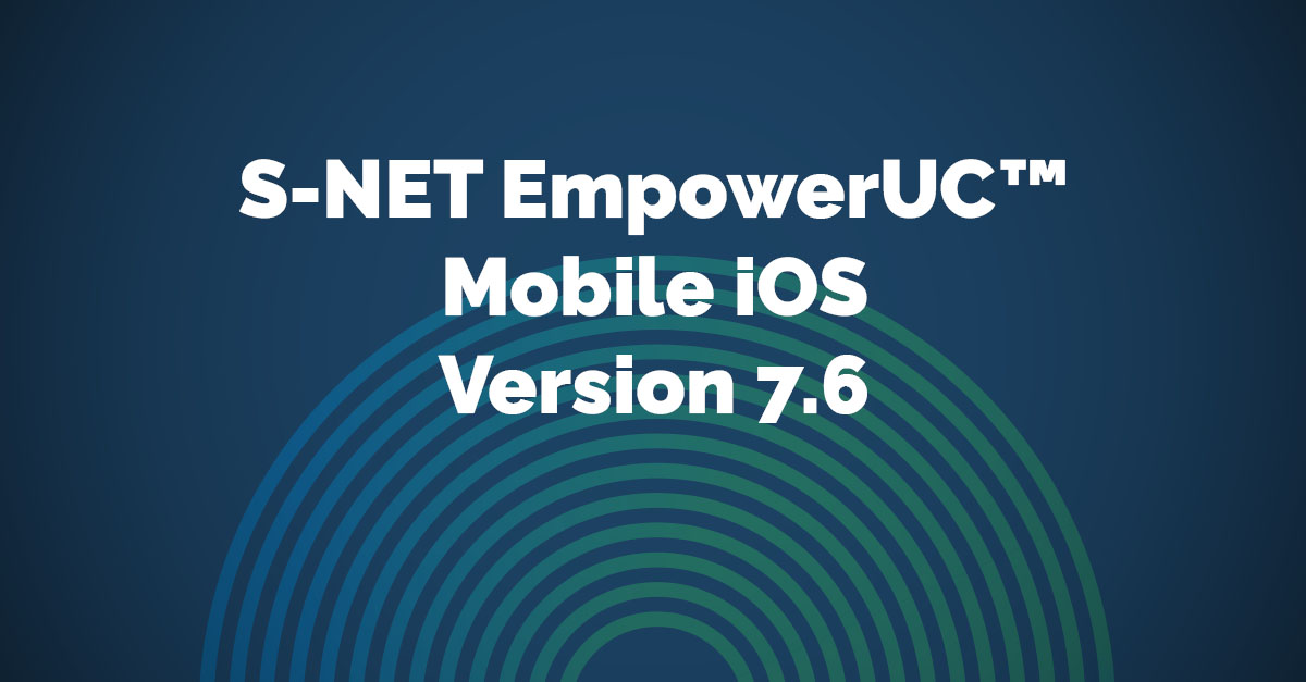 S-NET EmpowerUC Mobile iOS 7.6 Release Notes